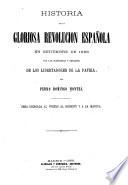 Historia de la gloriosa revolución espanola en setiembre de 1868 con las biografías y retratos de los libertadores de la patria ...