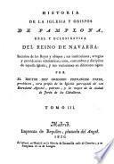 Historia de la iglesia y obispos de Pamplona, real y eclesiastica del reino de Navarra