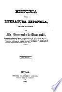 Historia de la literatura española desde mediados del siglo XII. hasta nuestros dias ... escrita en Frances por Mr. Sismonde de Sismondi, traducida por D. J. L. Figueroa (proseguida por D. J. Amador de los Rios).