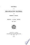Historia de la organización nacional por Mariano A. Pelliza