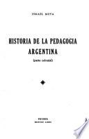 Historia de la pedagogiá argentina (parte colonial)