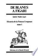 Historia de la pintura uruguaya: La pintura en los orígenes de la nacionaldad (De Blanes a Figari)