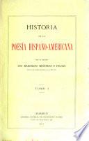 Historia de la poesía hispano-americana por el doctor Don Marcelino Menéndez y Pelayo