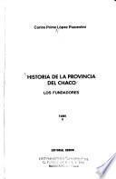 Historia de la Provincia del Chaco: Los fundadores