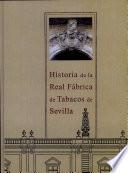 Historia de la Real Fábrica de tabacos de Sevilla