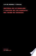Historia de la Rebelion y Castigo de Los Moriscos Del Reino de Granada