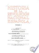 Historia de la Revolución Nacional Española: Los orígenes de la Revolución bajo el reinado de Alfonso XIII, por Antonio Ballesteros Beretta. La República Española y el Levantamiento Nacional, por Melchor Fernández Almagro