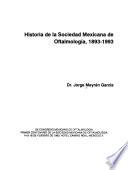 Historia de la Sociedad Mexicana de Oftalmología, 1893-1993