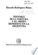 Historia de la tortura y el orden represivo en la Argentina