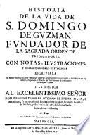 Historia de la vida de S. Domingo de Guzman, fundator de la sagrada orden de Predicadores