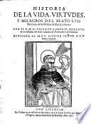 Historia de la vida, virtudes y milagros del beato Luis Bertran (etc.)
