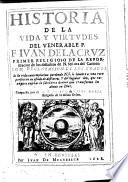 Historia de la vida y virtudes del venerable P.F. Iván de la Cruz...