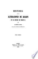 Historia de las alteraciones de Aragón en el reinado de Felipe II