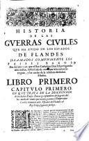 Historia de las guerras civiles que ha avido en los estados de Flandes