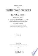 Historia de las instituciones sociales de la Espana. Goda