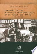 Historia de las prácticas empresariales en el Valle del Cauca Cali 1900 - 1940