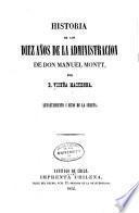 Historia de los diez años de la administracion de Don Manuel Montt