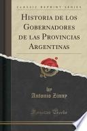 Historia de los Gobernadores de las Provincias Argentinas (Classic Reprint)