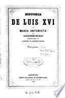 Historia de Luis XVI y de Maria Antonieta