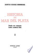 Historia de Mar del Plata, desde sus orígenes hasta nuestros días