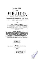 Historia de Mejico desde los primeros movimientos que prepararon su independencia en el ano de 1808 hasta la epoca presente. Vol 1-5