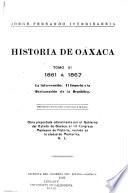 Historia de Oaxaca: 1861 a 1867. La intervención. El Imperio y la restauración de la República