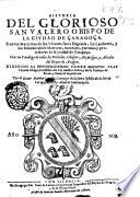 Historia del glorioso San Valero obispo de la ciudad de Çaragoça. Con los martyrios de san Vicente, santa Engracia, san Lamberto, y los innumerables martyres, ... de la ciudad de Caragoça. Con vn catalogo de todos los prelados, obispos, ... del reyno de Aragon. ... Por el dotor Martin Carrillo, ..