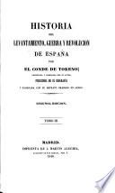 Historia del levantamiento, guerra y revolucion de España, por el Conde de Toreno ... precedida de su biografía ... Segunda edición