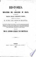 Historia del Monasterio del Caballero de Gracia, de Religiosas Franciscas Descalzas Concepcionistas Recoletas, fundado con el título de S. José de Jesus María, etc. [With portraits.]