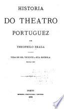 Historia do theatro portuguez: Vida de Gil Vicente e sua eschola, seculo XVI