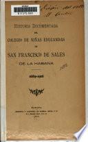 Historia documentada del colegio de niñas educandas de San Francisco de Sales de la Habana