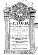 Historia ecclesiastica de España primera - segunda! parte que contiene cinco centurias en que se trata del principio y progressos que tuuo la religion christiana en España, y de los santos martires, confessores, obispos, y concilios que vuo enella hasta el año de. 500. del nacimiento de Christo. ... Por el doctor D. Francisco de Padilla ..