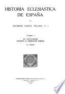 Historia eclesiástica de España: (2. pts.). El cristianismo durante la dominacion romana