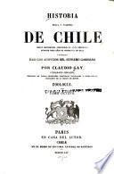 Historia fisica y politica de Chile segun documentos adquiridos en esta republica durante doce años de residencia en ella y publicada bajo los auspicios del supremo gobierno