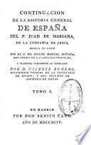 Historia general de España compuesta, emendada y añadida por el p. Juan de Mariana ... con el Sumario y tables: y la Continuacion que escribió en latin el p. fr. Joseph Manuel Miniana ... Tr. nuevamente al castellano