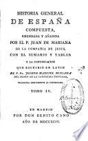 Historia general de España compuesta, emendada y añadida por el p. Juan de Mariana ... con el Sumario y tables: y la Continuacion que escribió en latin el p. fr. Joseph Manuel Miniana ... Tr. nuevamente al castellano
