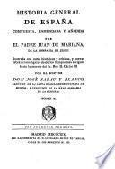 Historia General De España Compuesta, Enmendada Y Añadida Por El Padre Juan De Mariana De La Compañía De Jesus: ilustrada con notas históricas y críticas, y nuevas tablas cronológicas desde los tiempos mas antiguos hasta la muerte del Sr. Rey D. Cárlos III Por El Doctor Don José Sabau Y Blanco, Canónigo De San Isidro