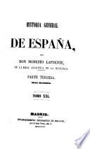 Historia general de España, desde los tiempos mas remotos hasta nuestros dias. Por Don Modesto Lafuente