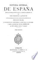 Historia general de España desde los tiempos primitivos hasta la muerte de Fernando VII