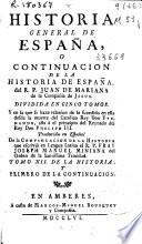 Historia general de España o Continuacion de la Historia de España del R.P. Juan de Mariana de la Compañia de Jesus