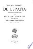 Historia general de España: Reyes cristianos desde Alonso VI hasta Alfonso XI en Castilla, Aragón, Navarra y Portugal