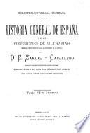 Historia general de España y de sus posesiones de ultramar