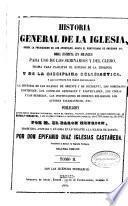 Historia general de la Iglesia, desde la predicación de los apostoles hasta el pontificado de Gregorio XVI