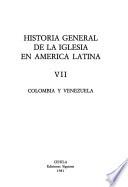 Historia general de la Iglesia en América Latina: Colombia y Venezuela