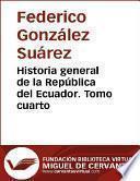 Historia general de la República del Ecuador. Tomo cuarto