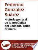 Historia general de la República del Ecuador. Tomo primero