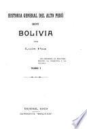 Historia general del alto Perú, hoy Bolivia: Los origenes. La conquista. La colonia
