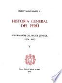 Historia general del Perú: Postrimerías del poder español, 1776-1815