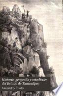 Historia, geografía y estadística del estado de Tamaulipas