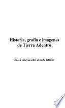 Historia, grafía e imágenes de Tierra Adentro